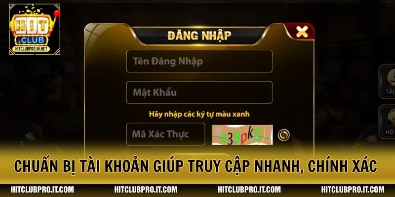 Đăng Nhập HitClub Nhanh, Chuẩn Và An Toàn Trong 2026 1 Chuẩn bị tài khoản giúp truy cập nhanh, chính xác