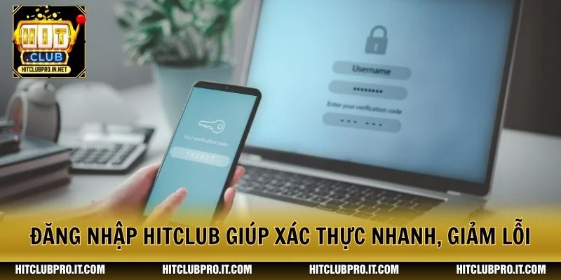 Đăng Nhập HitClub Nhanh, Chuẩn Và An Toàn Trong 2026 2 Đăng nhập HitClub giúp xác thực nhanh, giảm lỗi