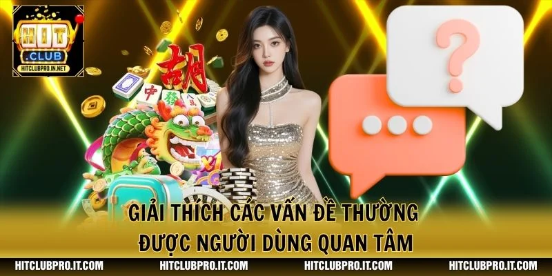 Giải thích các vấn đề thường được người dùng quan tâm
