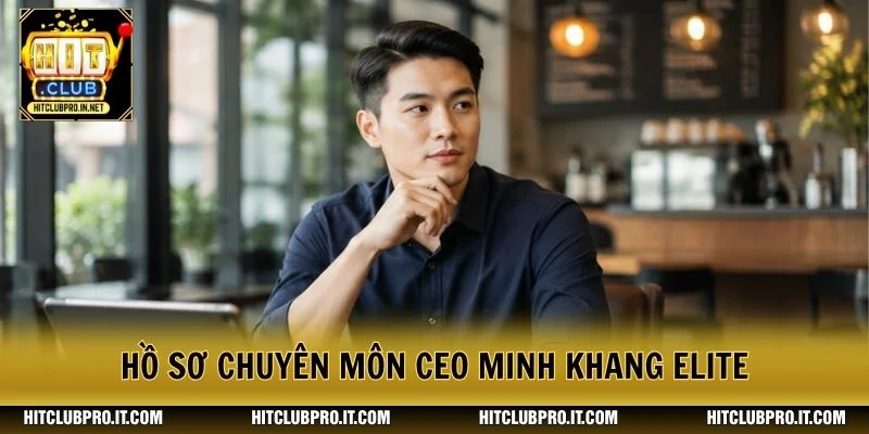 Hồ sơ chuyên môn CEO Minh Khang Elite
