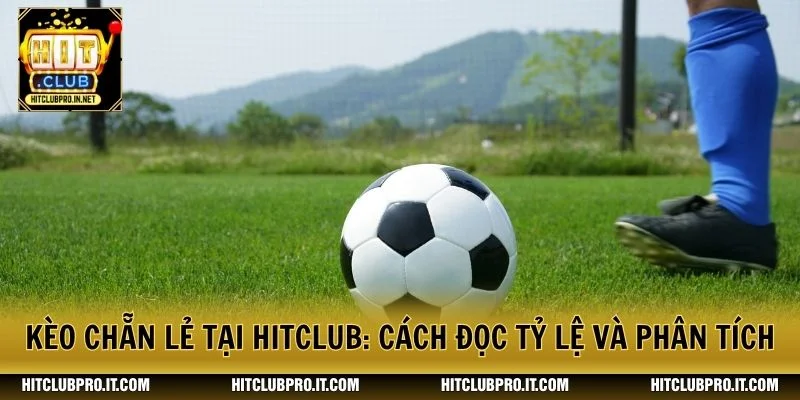 Kèo Chẵn Lẻ Tại HitClub: Cách Đọc Tỷ Lệ Và Phân Tích 1 Kèo Chẵn Lẻ Tại HitClub: Cách Đọc Tỷ Lệ Và Phân Tích