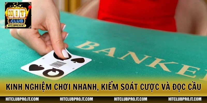 Kinh nghiệm chơi nhanh, kiểm soát cược và đọc cầu