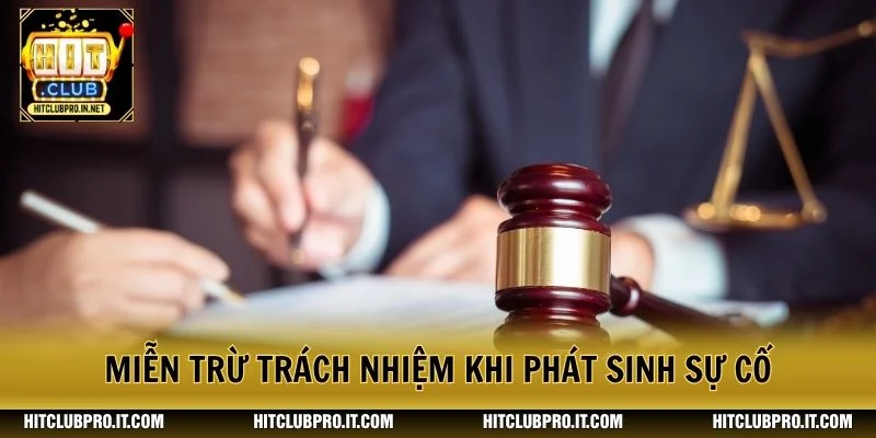 Miễn trừ trách nhiệm khi phát sinh sự cố