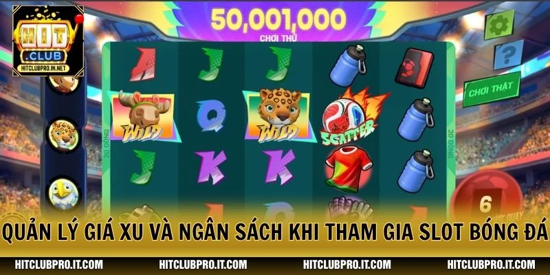 Quản lý giá xu và ngân sách khi tham gia slot bóng đá