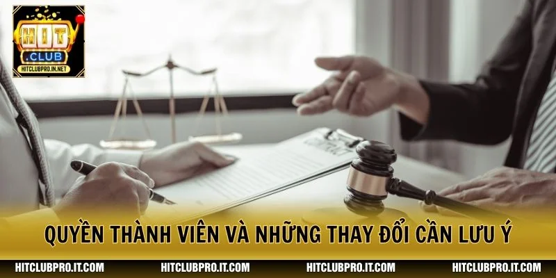 Điều Khoản Điều Kiện HitClub: Quy Định Cần Biết 2026 3 Quyền thành viên và những thay đổi cần lưu ý