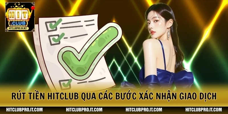 Rút Tiền HitClub: Hướng Dẫn 4 Phương Thức An Toàn 2026 2 Rút tiền HitClub qua các bước xác nhận giao dịch