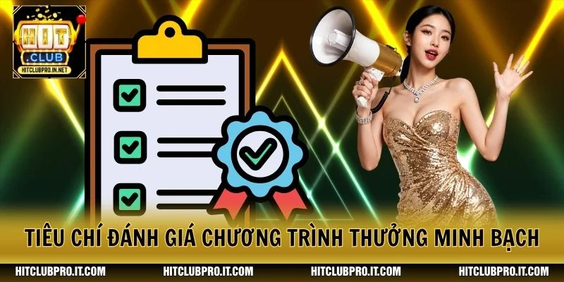 Khuyến Mãi HitClub: Tổng Hợp Ưu Đãi Nổi Bật Năm 2026 3 Tiêu chí đánh giá chương trình thưởng minh bạch