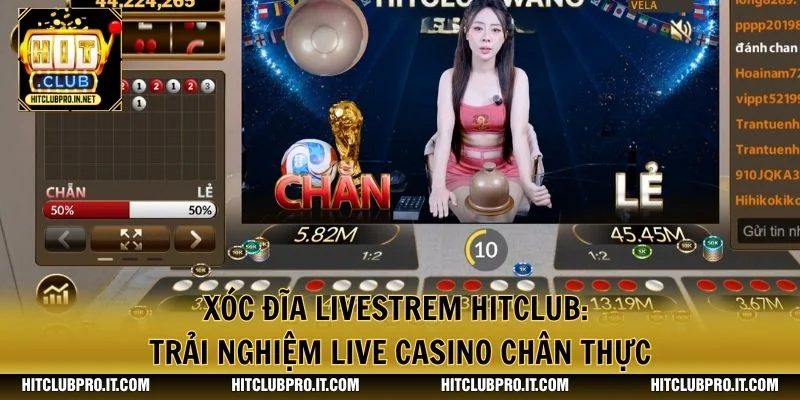 Xóc Đĩa Livestrem HitClub: Trải Nghiệm Live Casino Chân Thực 1 Xóc Đĩa Livestrem HitClub: Trải Nghiệm Live Casino Chân Thực